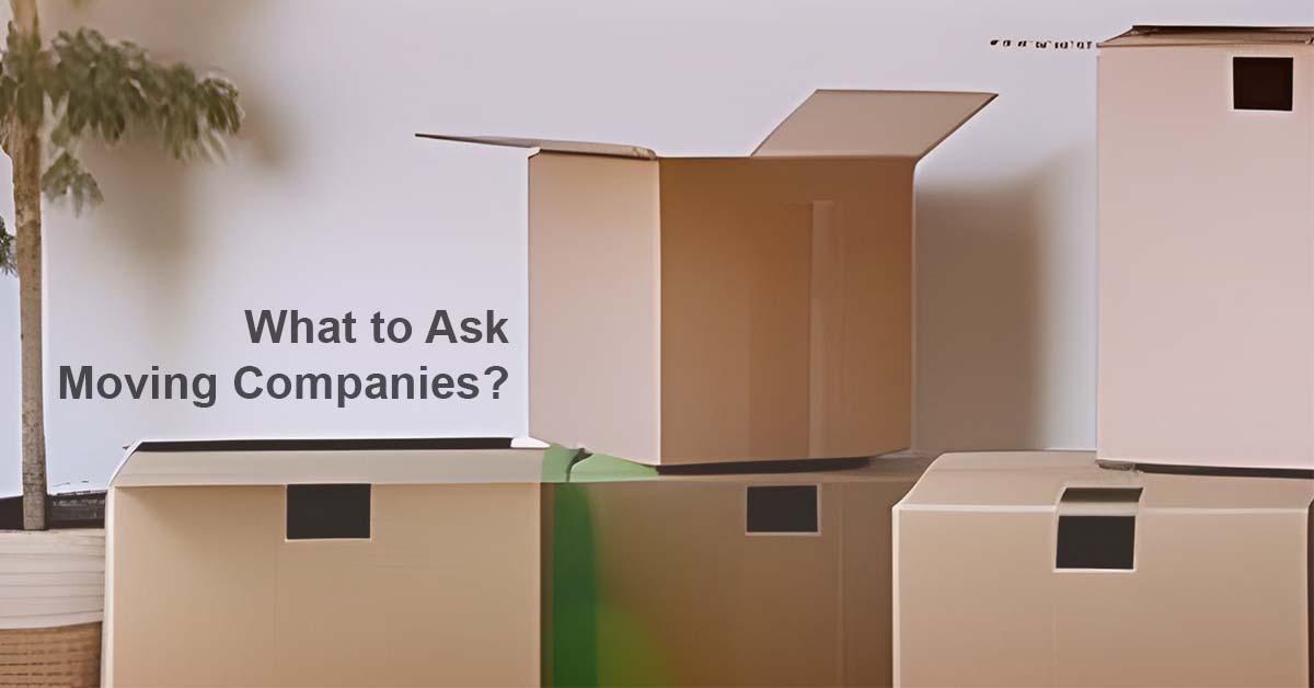 What to Ask Moving Companies?
