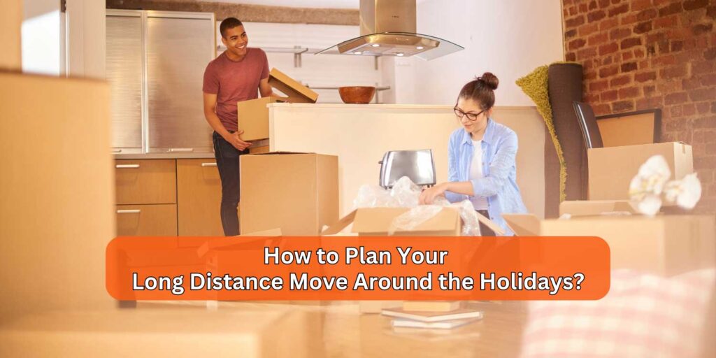 How to Plan Your Long-Distance Move Around the Holidays