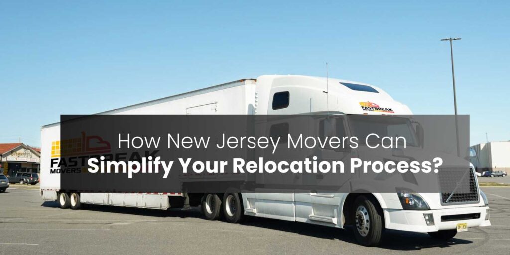 How New Jersey Movers Can Simplify Your Relocation Process